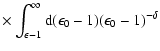 $\displaystyle \times\int_{\epsilon-1}^\infty{\rm d}(\epsilon_0-1)(\epsilon_0-1)^{-\delta}$