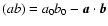 $(ab)=a_0b_0-{\vec a\cdot \vec b}$