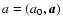 $a=(a_0,{\vec a})$