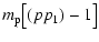 $\displaystyle m_{\rm p}\bigl[(pp_1)-1\bigr]$