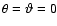 $\theta=\vartheta=0$