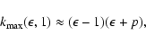 \begin{displaymath}k_{\rm max}(\epsilon,1)\approx(\epsilon-1)(\epsilon+p),
\end{displaymath}