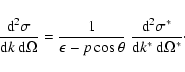 \begin{displaymath}{{\rm d}^2\sigma\over{\rm d}k~{\rm d}\Omega}={1\over\epsilon-...
...heta}~{{\rm d}^2\sigma^*
\over{\rm d}k^*~{\rm d}\Omega^*}\cdot
\end{displaymath}
