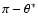 $\pi-\theta^*$