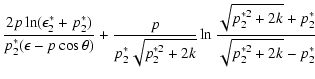 $\displaystyle {2p\ln(\epsilon_2^*+p_2^*)\over p_2^*(\epsilon-p\cos\theta)}+{p\o...
...^*\sqrt{p_2^{*2}+2k}}\ln{\sqrt{p_2^{*2}+2k}+p_2^*\over\sqrt{p_2^{*2}+2k}-p_2^*}$