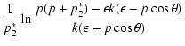 $\displaystyle {1\over p_2^*}\ln{p(p+p_2^*)-\epsilon k(\epsilon-p\cos\theta)\over k(\epsilon-p\cos\theta)}$