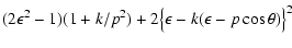$\displaystyle (2\epsilon^2-1)(1+k/p^2)
+2\bigl\{\epsilon-k(\epsilon-p\cos\theta)\bigr\}^2$