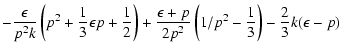 $\displaystyle -{\epsilon
\over p^2k}\left(p^2+{\displaystyle{1\over 3}}\epsilon...
...(1/p^2
-{\displaystyle{1\over 3}}\right)-{\displaystyle{2\over 3}}k(\epsilon-p)$