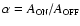$\alpha = A_{\mbox{\tiny ON}}/A_{\mbox{\tiny OFF}}$