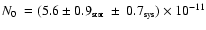 $N_0~= (5.6 \pm 0.9_{\mbox{\tiny stat}} ~\pm~ 0.7_{\mbox{\tiny sys}}) \times
10^{-11}$