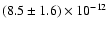$(8.5 \pm 1.6) \times 10^{-12}$