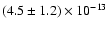 $(4.5 \pm 1.2) \times 10^{-13}$