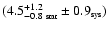 $(4.5^{+1.2}_{-0.8~{\mbox{\tiny stat}}} \pm 0.9_{\mbox{\tiny sys}})$