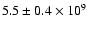 $5.5 \pm 0.4 \times 10^9$