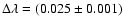 $\Delta\lambda=(0.025\pm0.001)$