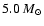 $5.0~M_{\odot}$