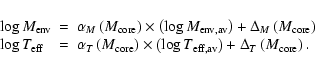 \begin{displaymath}
\begin{array}{lcl}
\log M_{\rm env} &=& \alpha_{M}\left(M_{\...
...\right) + \Delta_{T}
\left(M_{\rm core}\right). \\
\end{array}\end{displaymath}