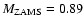 $M_{\rm ZAMS} = 0.89$