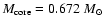 $M_{\rm core} = 0.672~M_{\odot}$