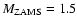 $M_{\rm ZAMS}= 1.5$