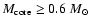 $M_{\rm core} \ge 0.6~M_{\odot}$