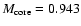 $M_{\rm core} = 0.943$