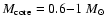 $M_{\rm core} = 0.6{-}1~M_{\odot}$
