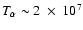 $T_\alpha \sim 2~\times~ 10^7$