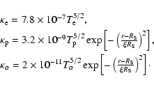 \begin{displaymath}\begin{array}{l}
\kappa_{\rm e}=7.8\times10^{-7}T^{5/2}_{\rm ...
...{\rm S} \over \xi R_{\rm S}} \right)^2 \right]\cdot
\end{array}\end{displaymath}