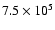 $7.5\times 10^5$