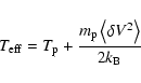 \begin{displaymath}T_{\rm eff}=T_{\rm p}+{m_{\rm p} \left\langle\delta V^2\right\rangle \over 2 k_{\rm B}}
\end{displaymath}