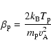 \begin{displaymath}\beta_{\rm p}={2k_{\rm B}T_{\rm p} \over m_{\rm p} v^2_{\rm A}}
\end{displaymath}