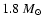 $1.8~ M_{\odot}$