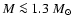 $M\la 1.3~M_\odot$