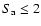 $S_{\rm a}\leq 2$