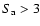 $S_{\rm a}>3$