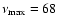 $\nu _{\rm max}=68$