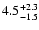 $\rm 4.5^{+2.3}_{-1.5}$