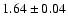 $1.64\pm0.04$