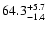 $\rm 64.3^{+5.7}_{-1.4}$