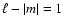 $\ell-\vert m\vert=1$