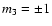 $m_3=\pm 1$
