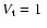 $V_{\rm t}=1~$