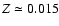 $Z \simeq 0.015$
