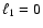 $\ell_1=0$
