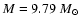 $M = 9.79 ~ M_{\odot}$