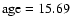 $\rm age = 15.69$