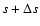 $s+\Delta s$