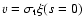 $v=\sigma_{\rm t}\xi(s=0)$