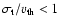 $\sigma_{\rm t} / v_{\rm th}<1$